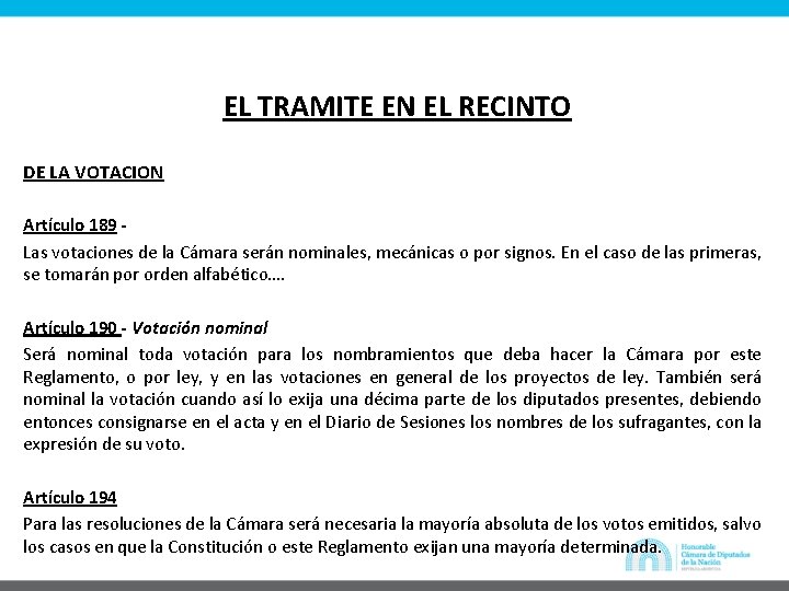 EL TRAMITE EN EL RECINTO DE LA VOTACION Artículo 189 - Las votaciones de