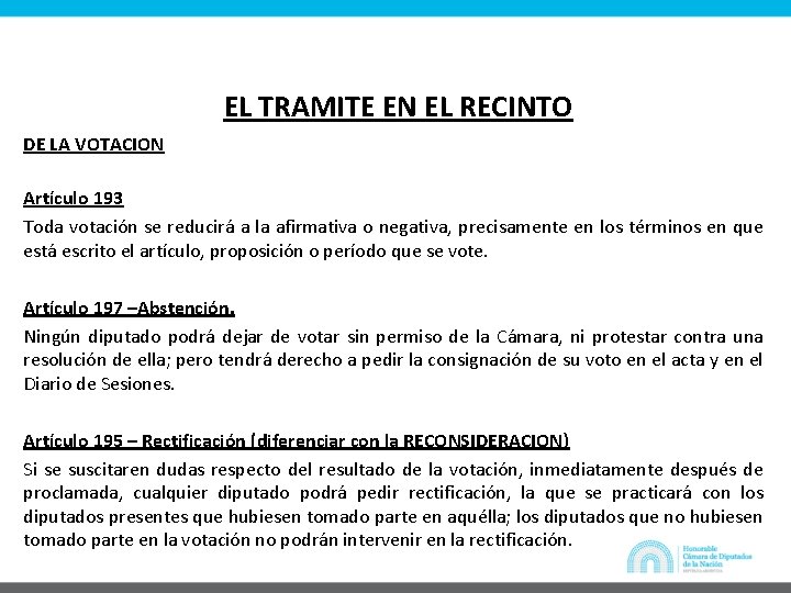 EL TRAMITE EN EL RECINTO DE LA VOTACION Artículo 193 Toda votación se reducirá