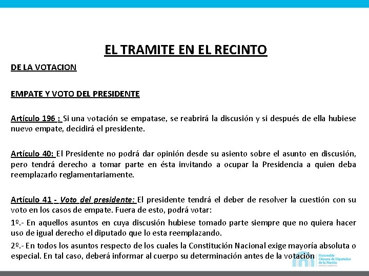 EL TRAMITE EN EL RECINTO DE LA VOTACION EMPATE Y VOTO DEL PRESIDENTE Artículo