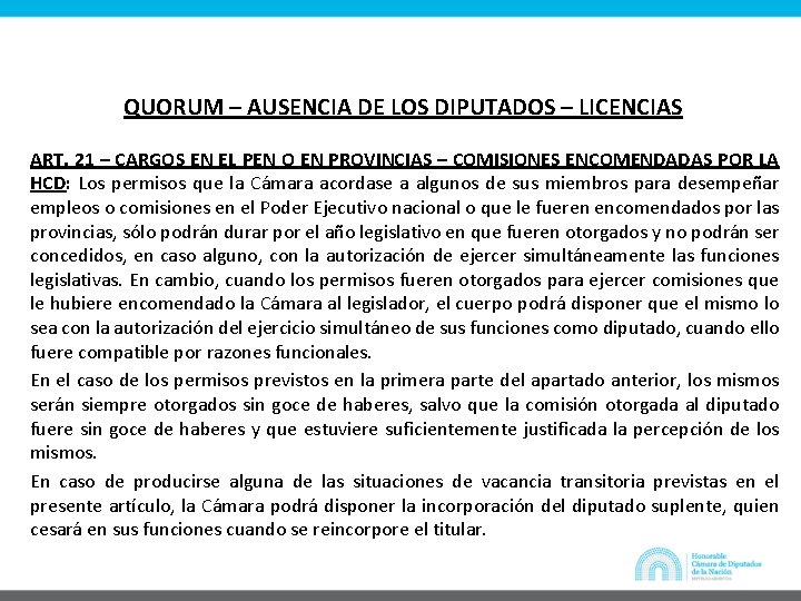 QUORUM – AUSENCIA DE LOS DIPUTADOS – LICENCIAS ART. 21 – CARGOS EN EL