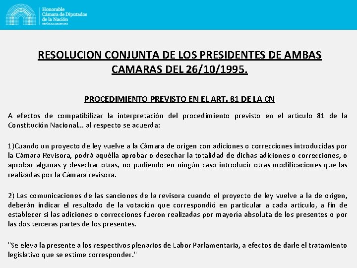 RESOLUCION CONJUNTA DE LOS PRESIDENTES DE AMBAS CAMARAS DEL 26/10/1995. PROCEDIMIENTO PREVISTO EN EL