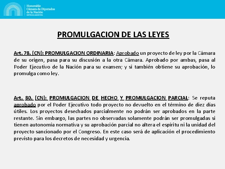 PROMULGACION DE LAS LEYES Art. 78. (CN): PROMULGACION ORDINARIA: Aprobado un proyecto de ley