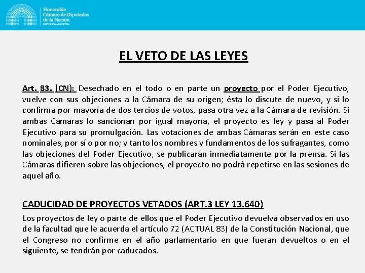 EL VETO DE LAS LEYES Art. 83. (CN): Desechado en el todo o en