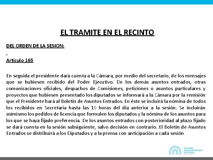 EL TRAMITE EN EL RECINTO DEL ORDEN DE LA SESION: Artículo 165 En seguida