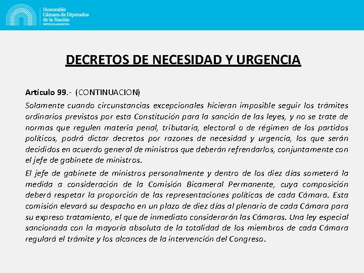 DECRETOS DE NECESIDAD Y URGENCIA Artículo 99. - (CONTINUACION) Solamente cuando circunstancias excepcionales hicieran