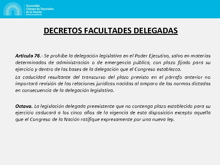 DECRETOS FACULTADES DELEGADAS Artículo 76. - Se prohíbe la delegación legislativa en el Poder