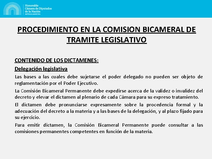 PROCEDIMIENTO EN LA COMISION BICAMERAL DE TRAMITE LEGISLATIVO CONTENIDO DE LOS DICTAMENES: Delegación legislativa