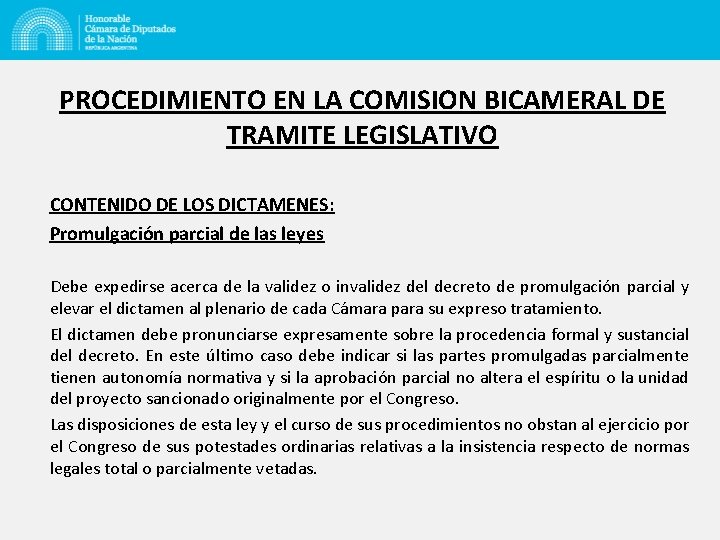 PROCEDIMIENTO EN LA COMISION BICAMERAL DE TRAMITE LEGISLATIVO CONTENIDO DE LOS DICTAMENES: Promulgación parcial