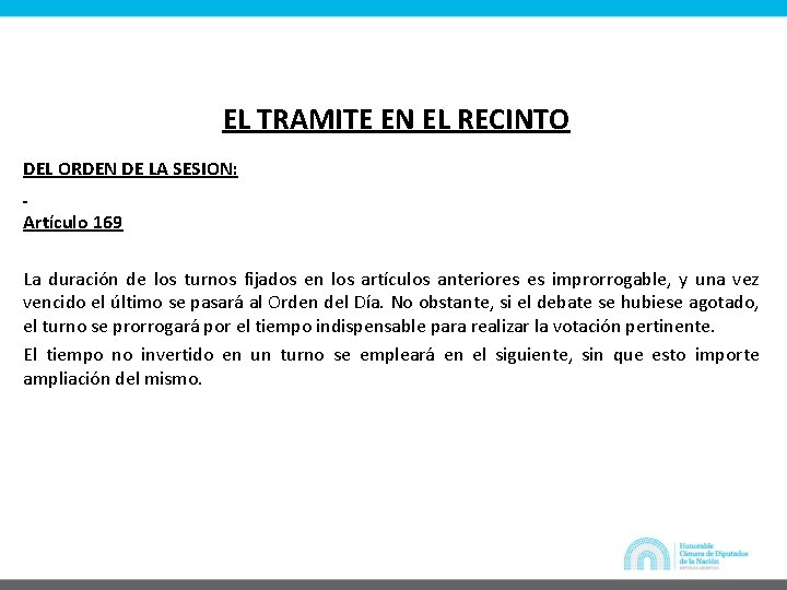 EL TRAMITE EN EL RECINTO DEL ORDEN DE LA SESION: Artículo 169 La duración