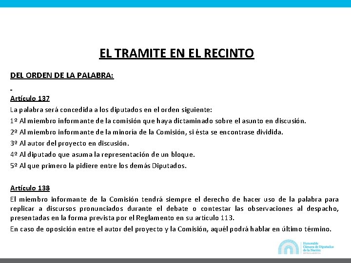 EL TRAMITE EN EL RECINTO DEL ORDEN DE LA PALABRA: Artículo 137 La palabra