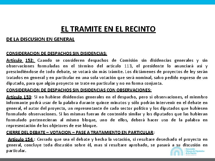 EL TRAMITE EN EL RECINTO DE LA DISCUSION EN GENERAL CONSIDERACION DE DESPACHOS SIN