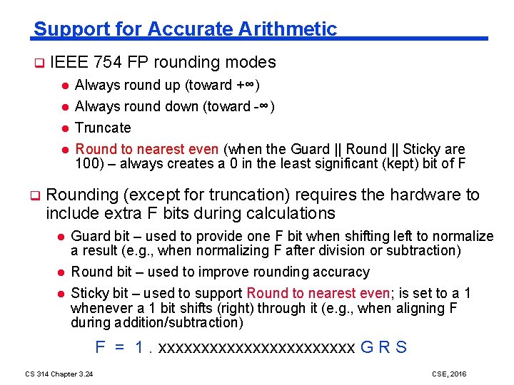 Support for Accurate Arithmetic q IEEE 754 FP rounding modes l l q Always