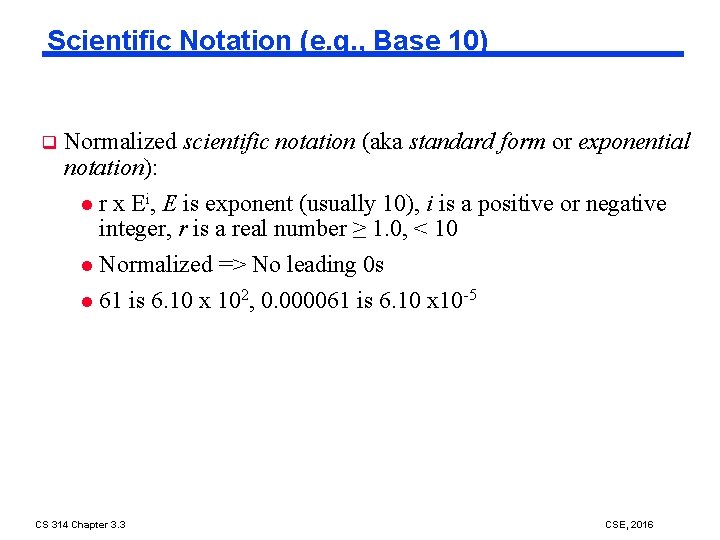 Scientific Notation (e. g. , Base 10) q Normalized scientific notation (aka standard form