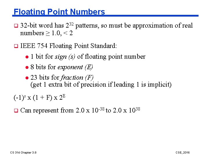 Floating Point Numbers q 32 -bit word has 232 patterns, so must be approximation
