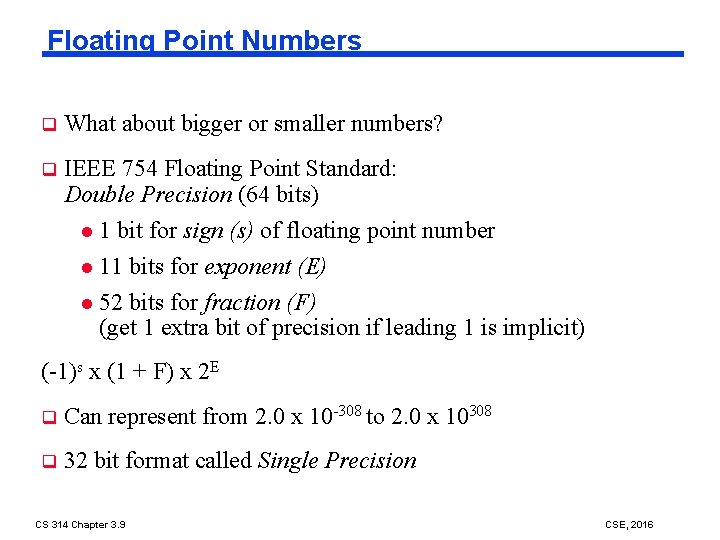 Floating Point Numbers q What about bigger or smaller numbers? q IEEE 754 Floating