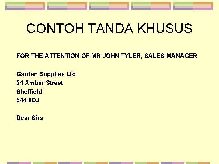 CONTOH TANDA KHUSUS FOR THE ATTENTION OF MR JOHN TYLER, SALES MANAGER Garden Supplies
