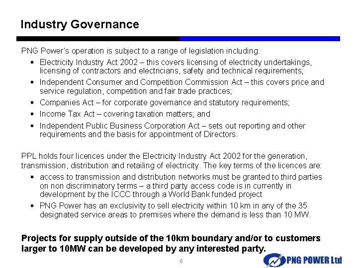 Industry Governance PNG Power’s operation is subject to a range of legislation including: §