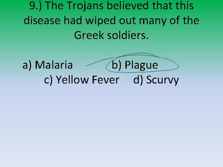 9. ) The Trojans believed that this disease had wiped out many of the