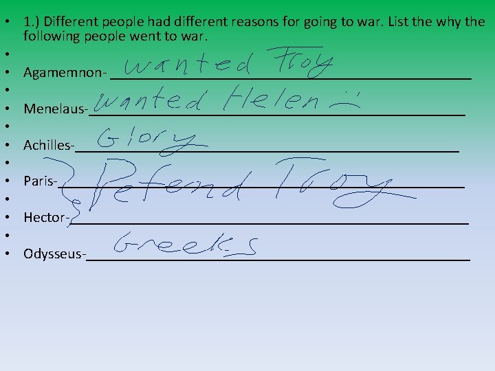  • 1. ) Different people had different reasons for going to war. List