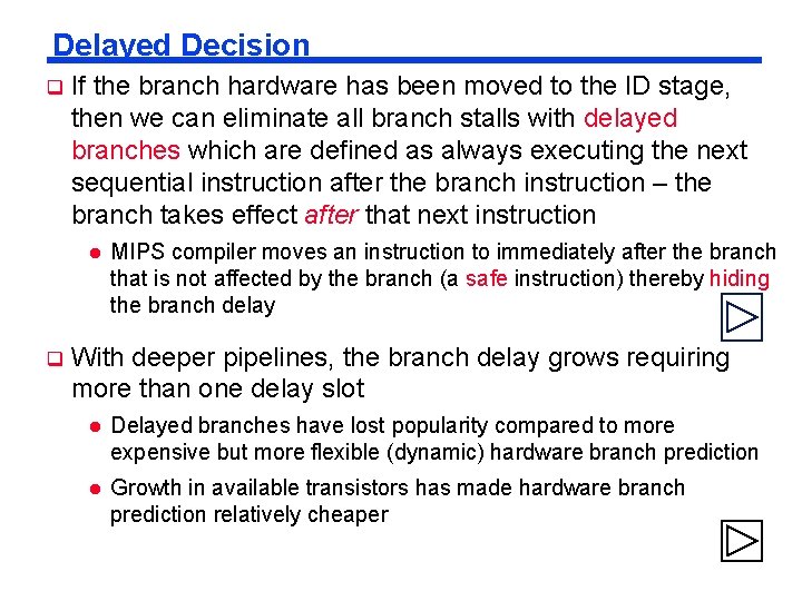 Delayed Decision q If the branch hardware has been moved to the ID stage,