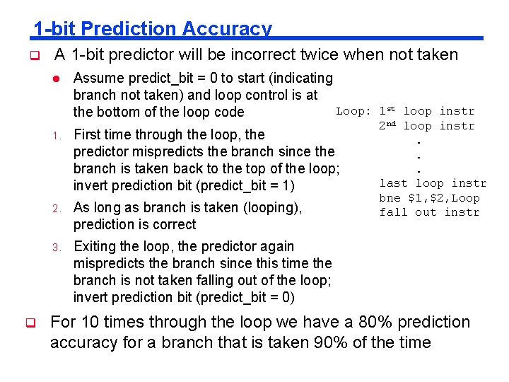 1 -bit Prediction Accuracy q A 1 -bit predictor will be incorrect twice when