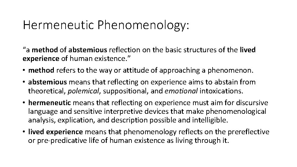 Hermeneutic Phenomenology: “a method of abstemious reflection on the basic structures of the lived