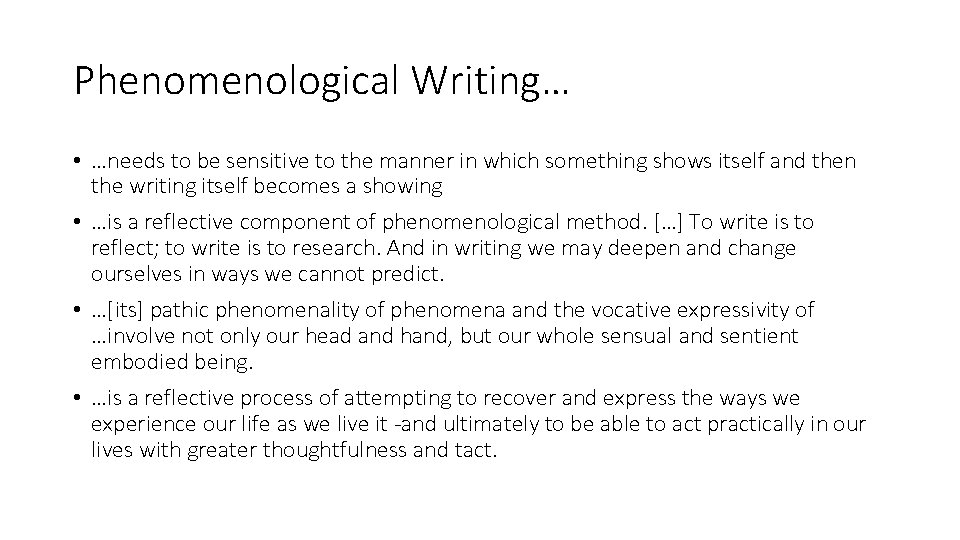 Phenomenological Writing… • …needs to be sensitive to the manner in which something shows
