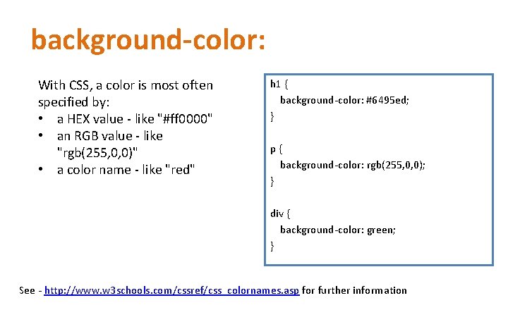 background-color: With CSS, a color is most often specified by: • a HEX value background-color: With CSS, a color is most often specified by: • a HEX value