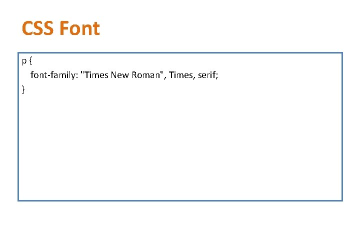 CSS Font p { font-family: "Times New Roman", Times, serif; } CSS Font p { font-family: "Times New Roman", Times, serif; }