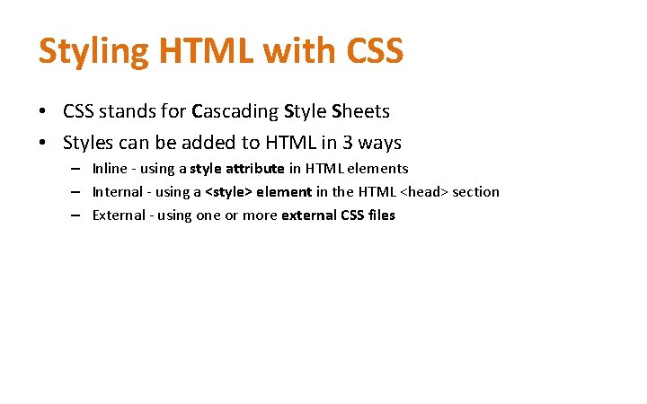 Styling HTML with CSS • CSS stands for Cascading Style Sheets • Styles can Styling HTML with CSS • CSS stands for Cascading Style Sheets • Styles can