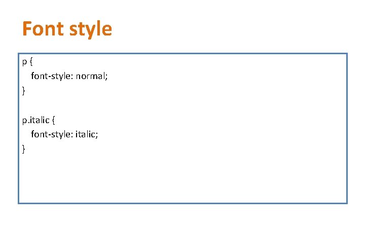 Font style p { font-style: normal; } p. italic { font-style: italic; } Font style p { font-style: normal; } p. italic { font-style: italic; }