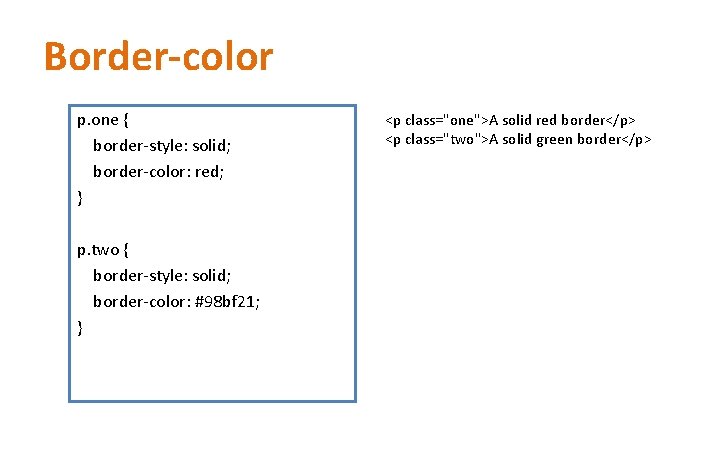 Border-color p. one { border-style: solid; border-color: red; } p. two { border-style: solid; Border-color p. one { border-style: solid; border-color: red; } p. two { border-style: solid;