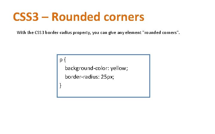 CSS 3 – Rounded corners With the CSS 3 border-radius property, you can give CSS 3 – Rounded corners With the CSS 3 border-radius property, you can give