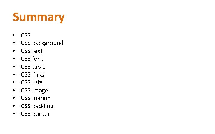 Summary • • • CSS background CSS text CSS font CSS table CSS links Summary • • • CSS background CSS text CSS font CSS table CSS links