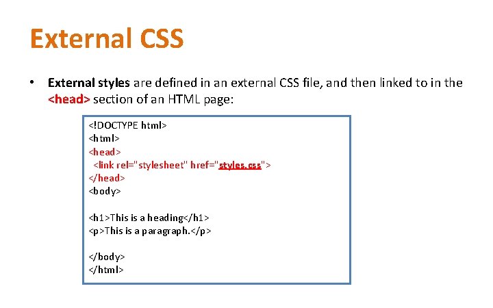 External CSS • External styles are defined in an external CSS file, and then External CSS • External styles are defined in an external CSS file, and then