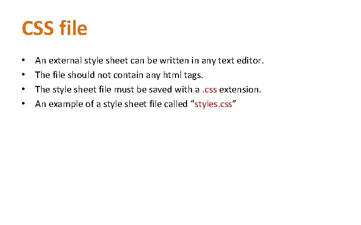 CSS file • • An external style sheet can be written in any text CSS file • • An external style sheet can be written in any text