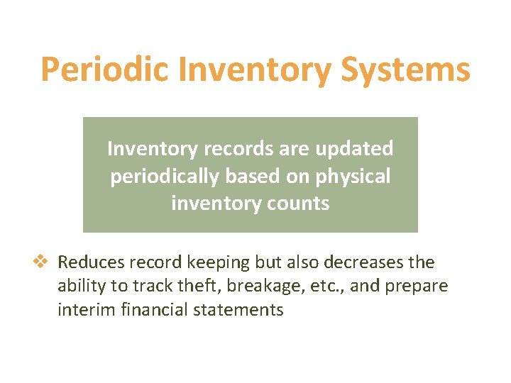 Periodic Inventory Systems Inventory records are updated periodically based on physical inventory counts v Periodic Inventory Systems Inventory records are updated periodically based on physical inventory counts v
