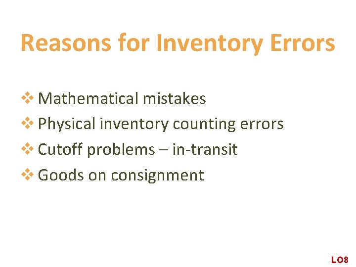 Reasons for Inventory Errors v Mathematical mistakes v Physical inventory counting errors v Cutoff Reasons for Inventory Errors v Mathematical mistakes v Physical inventory counting errors v Cutoff