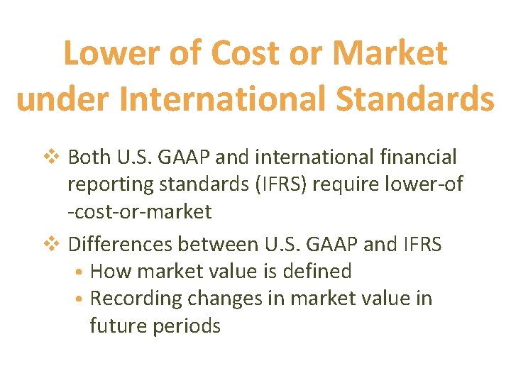 Lower of Cost or Market under International Standards v Both U. S. GAAP and Lower of Cost or Market under International Standards v Both U. S. GAAP and