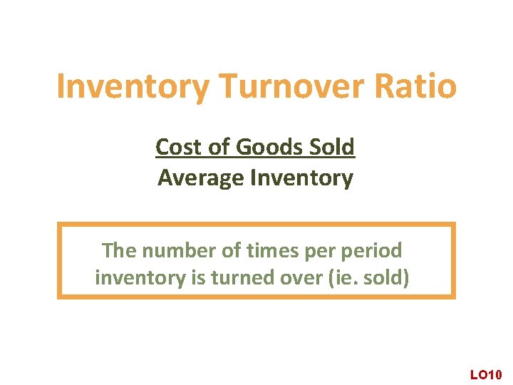Inventory Turnover Ratio Cost of Goods Sold Average Inventory The number of times period Inventory Turnover Ratio Cost of Goods Sold Average Inventory The number of times period