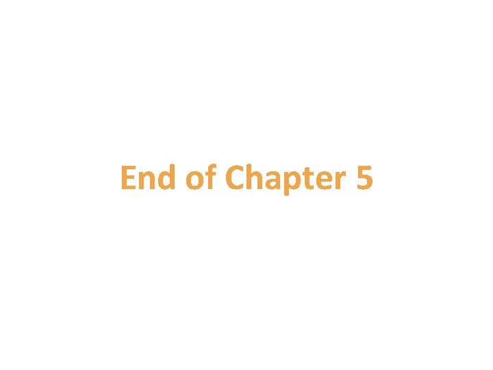 End of Chapter 5 End of Chapter 5