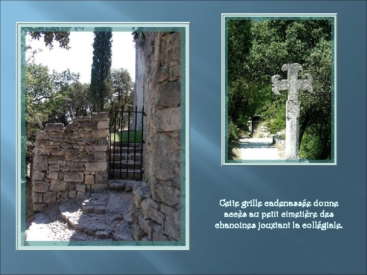 Cette grille cadenassée donne accès au petit cimetière des chanoines jouxtant la collégiale. 