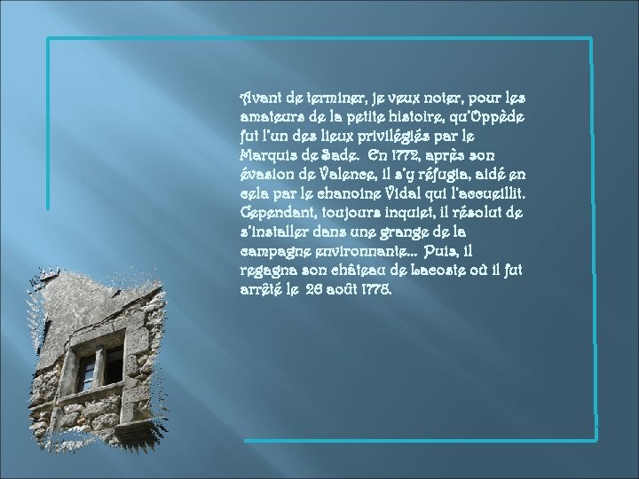Avant de terminer, je veux noter, pour les amateurs de la petite histoire, qu’Oppède