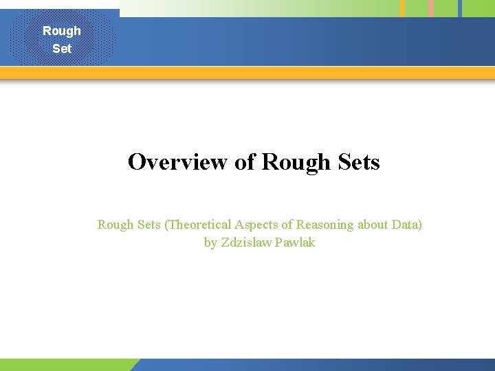 Rough Set Overview of Rough Sets (Theoretical Aspects of Reasoning about Data) by Zdzislaw