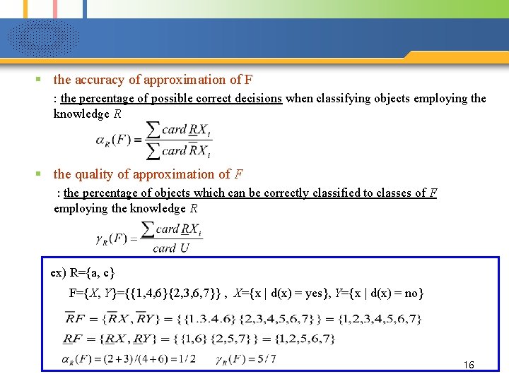 § the accuracy of approximation of F : the percentage of possible correct decisions