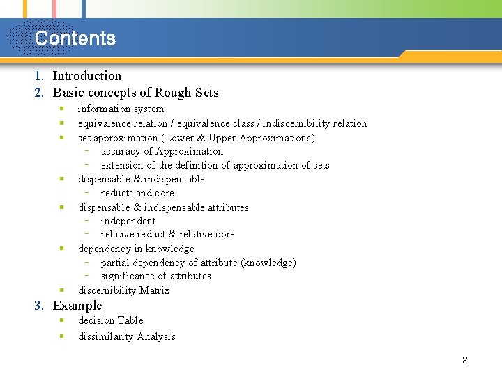 Contents 1. Introduction 2. Basic concepts of Rough Sets § § § § information