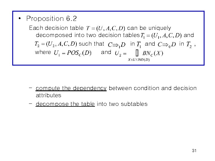  • Proposition 6. 2 Each decision table can be uniquely decomposed into two