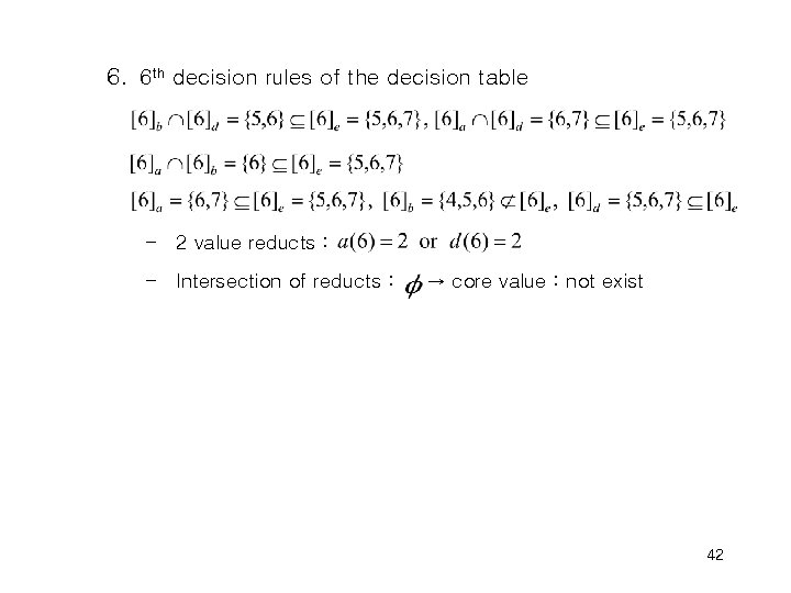6. 6 th decision rules of the decision table – 2 value reducts :