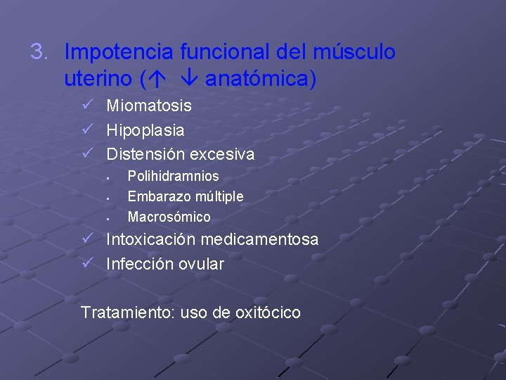 3. Impotencia funcional del músculo uterino ( anatómica) ü ü ü Miomatosis Hipoplasia Distensión 3. Impotencia funcional del músculo uterino ( anatómica) ü ü ü Miomatosis Hipoplasia Distensión