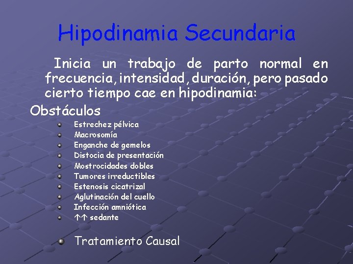 Hipodinamia Secundaria Inicia un trabajo de parto normal en frecuencia, intensidad, duración, pero pasado Hipodinamia Secundaria Inicia un trabajo de parto normal en frecuencia, intensidad, duración, pero pasado
